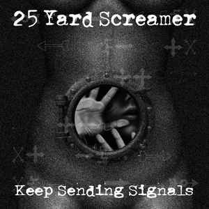 25 YARD SCREAMER - Keep sending signals